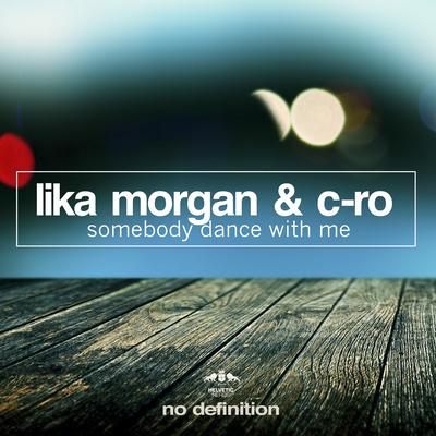 Somebody Dance with Me (Short Edit) By Lika Morgan, C-Ro's cover