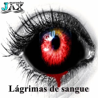 Lágrimas de Sangue By JAX MAROMBA's cover