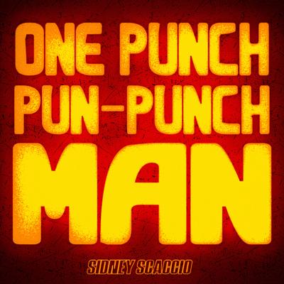 One Punch Pun-Punch Man By Sidney Scaccio's cover