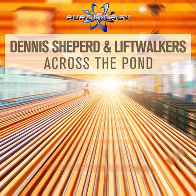 Across the Pond (Radio Edit) By Dennis Sheperd, Liftwalkers's cover