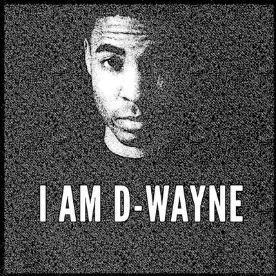 I Am D-Wayne's cover