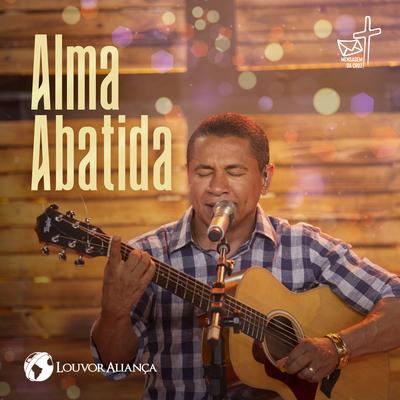 Alma Abatida (Ao Vivo) By Louvor Aliança's cover