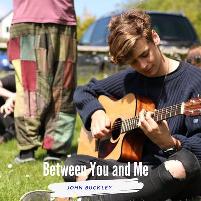 Between You and Me By John Buckley's cover