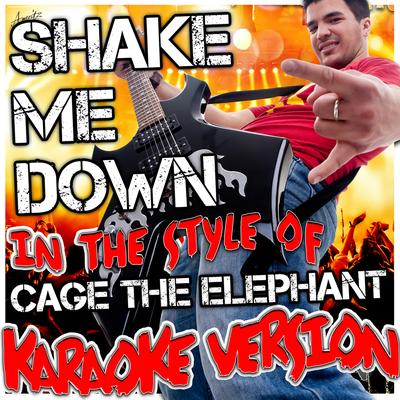 Shake Me Down (In the Style of Cage the Elephant) [Karaoke Version] By Ameritz - Karaoke's cover