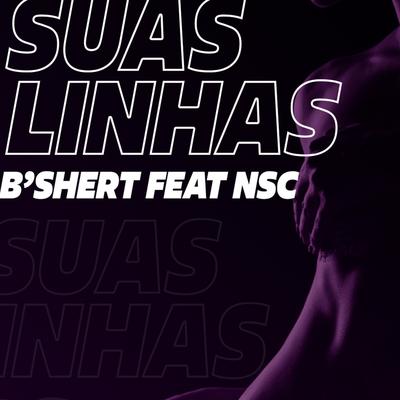 Suas linhas (feat. NSC) (ORIGINAL) By B´SHERT, NSC's cover