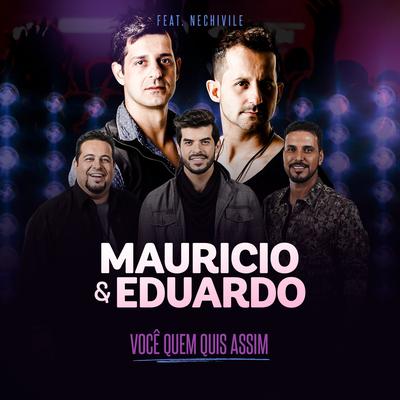 Você Quem Quis Assim (Ao Vivo) By Maurício & Eduardo, Nechivile's cover