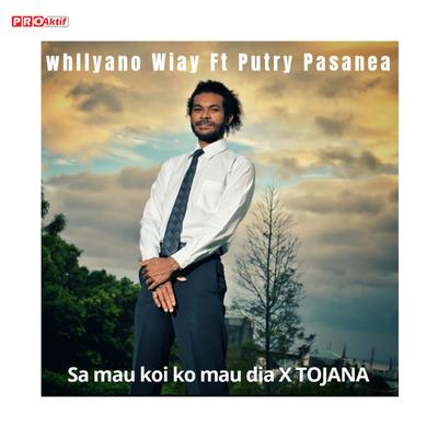 Sa Mau Koi Mau Dia x Tojana By Putry Pasanea, Whllyano Wiay's cover