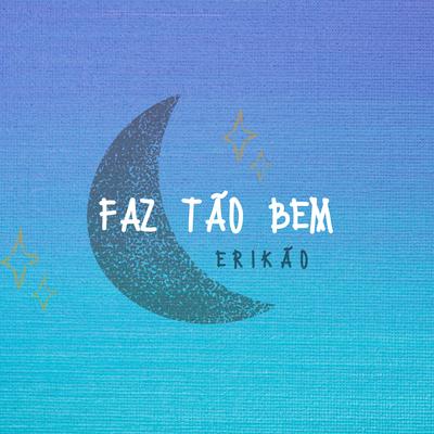 Faz Tão Bem By Erikão's cover