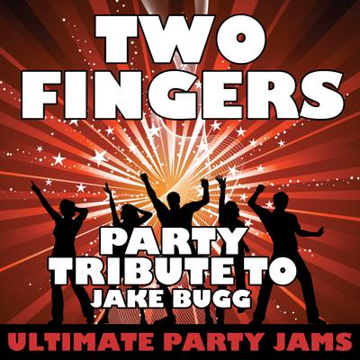 Two Fingers (Party Tribute to Jake Bugg) By Ultimate Party Jams's cover