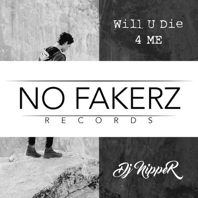 Will U Die 4 Me (Instrumental Mix) By DJ Nipper's cover