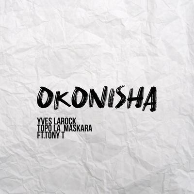 Okonisha (Original) By Topo La Maskara, Tony T, Yves Larock's cover