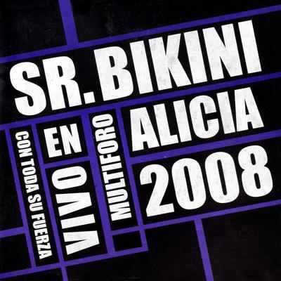 Sr. Bikini: En Vivo Con Toda Su Fuerza Desde el Multiforo Alicia's cover