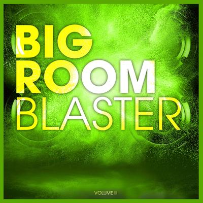 BIGROOM BLASTER, Vol. 3's cover