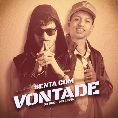 Senta Com Vontade By DJ 900, MC Levin's cover