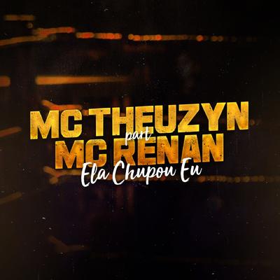 Ela Chupou Eu By MC Theuzyn, Mc Renan's cover