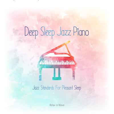 The Days of Wine and Roses (Sleeping Piano Version) By Relax α Wave's cover