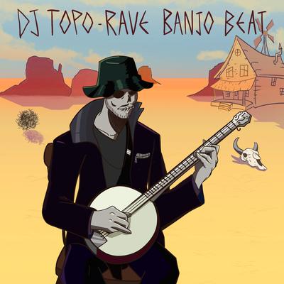 Rave Banjo Beat By DJ TOPO's cover