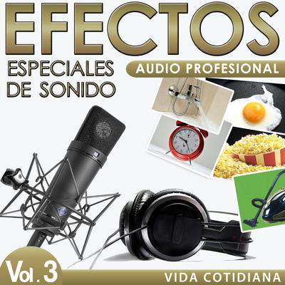 Vida Cotidiana. Efectos Especiales de Sonido. Audio Profesional Vol. 3.'s cover