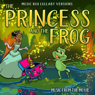 The Princess and the Frog: Music from the Movie (Music Box Lullaby Versions)'s cover