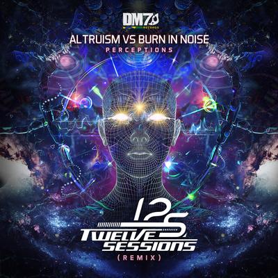 Perceptions By Altruism, Burn In Noise, Twelve Sessions's cover