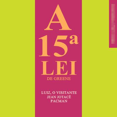 A 15ª Lei de Greene By Luiz, o Visitante, Jean Jotacê, PacMan's cover