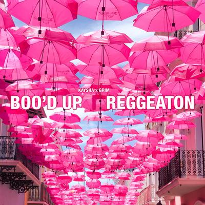 Boo'd Up (Reggaeton) By Grim, Kaysha's cover