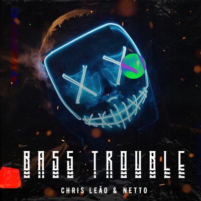 Bass Trouble By Chris Leão, Netto's cover