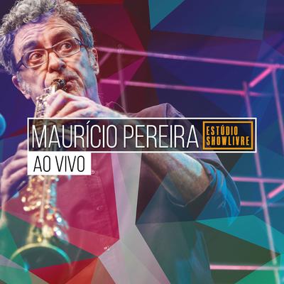 Maurício Pereira no Estúdio Showlivre (Ao Vivo)'s cover