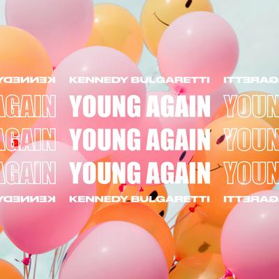 Young Again By Kennedy Bulgaretti's cover