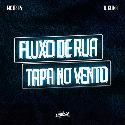 Fluxo de Rua / Tapa no Vento By  MC Trapy, DJ Guina's cover