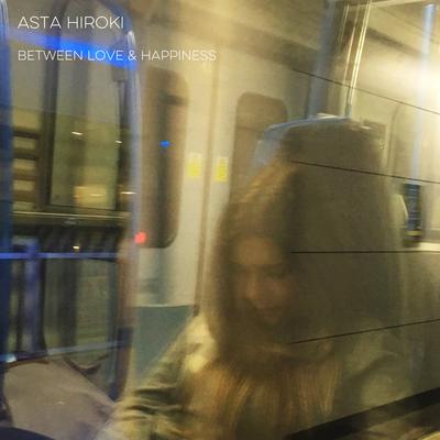 Between Love and Happiness (feat. Muhsinah) By Asta Hiroki, Muhsinah's cover