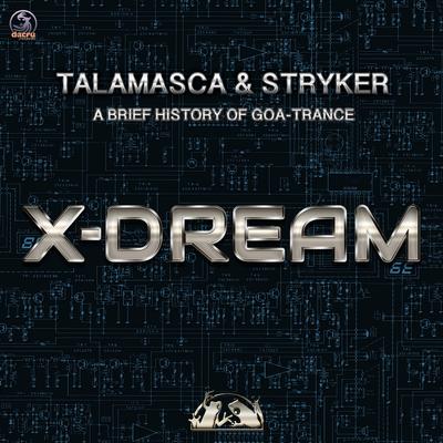 A Brief History Of Goa-Trance X-Dream (Original Mix) By Talamasca, Stryker's cover