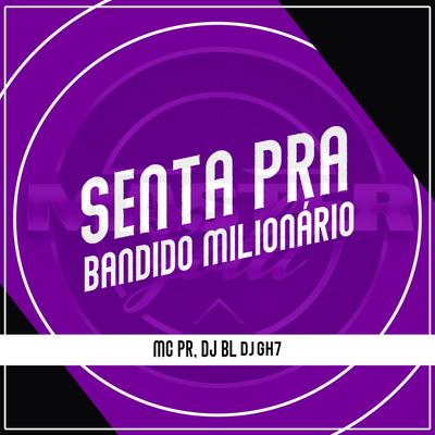 Senta pra Bandido Milionário By MC PR, BM's cover