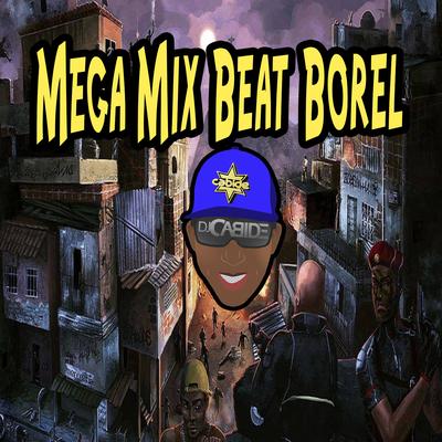Mega Mix Beat Borel By DJ Cabide's cover