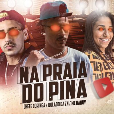 Praia do Pina (feat. Bolado da ZN & Mc Danny) By Chefe Coringa, Bolado da ZN, Mc Danny's cover