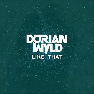 Like That By Dorian Wyld's cover