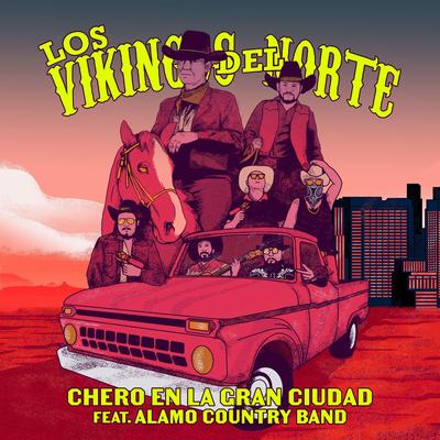 Chero en la Gran Ciudad By Los Vikingos Del Norte, Alamo Country Band's cover