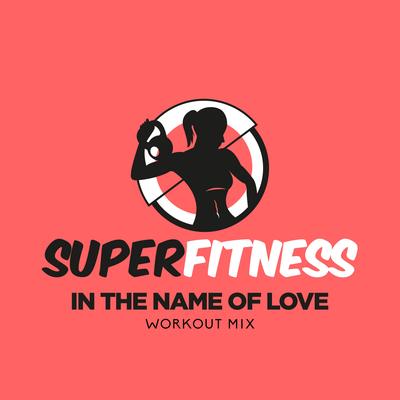In The Name Of Love (Workout Mix Edit 134 bpm) By SuperFitness's cover