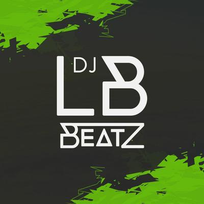 Foguetaço By Dj LB BEATZ's cover