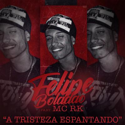 A Tristeza Espantando By Mc Felipe Boladão, Mc RK's cover