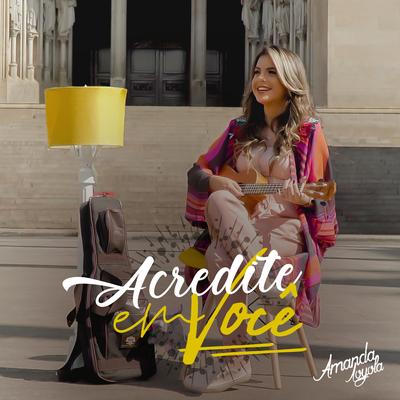 Acredite em Você By Amanda Loyola's cover