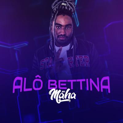 Alô Bettina By Mc Maha's cover