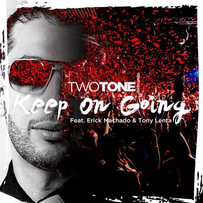 Keep on Going (feat. Erick Machado & Tony Lenta) By Two Tone, Erick Machado, Tony Lenta's cover