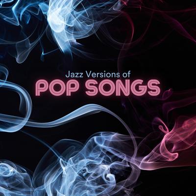 Jazz Versions of Pop Songs's cover