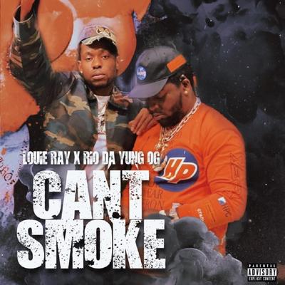 Can't Smoke By Louie Ray, Rio Da Yung Og's cover