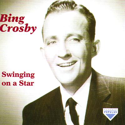 Swinging On A Star By Bing Crosby's cover