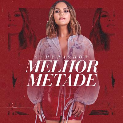 Melhor Metade By Samyra Show's cover