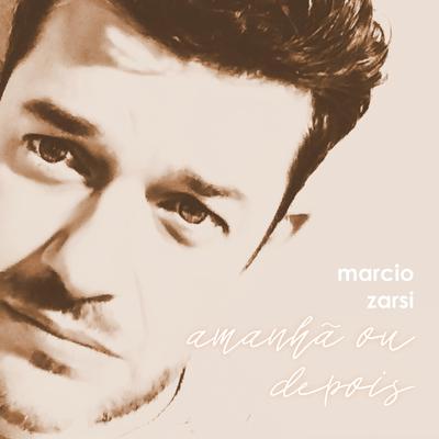 Amanhã ou Depois By Marcio Zarsi's cover