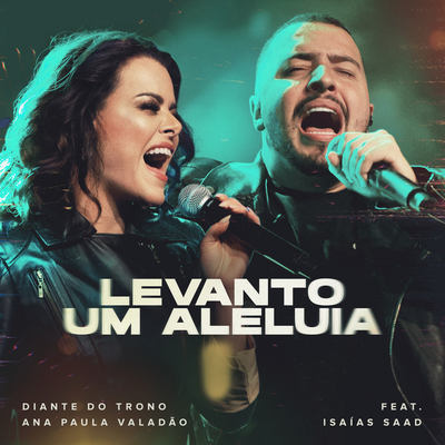 Levanto Um Aleluia (Ao Vivo) By Diante do Trono, Ana Paula Valadão, Isaias Saad's cover