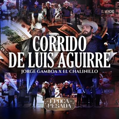 Corrido de Luis Aguirre (Época Pesada) [En Vivo]'s cover
